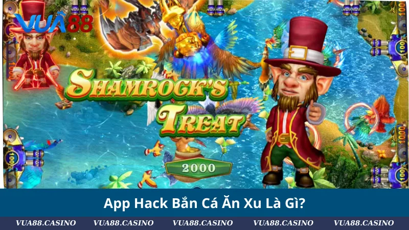 ReView App Hack Bắn Cá Ăn Xu 2025 - Săn Xu Không Giới Hạn App Hack Bắn Cá Ăn Xu Là Gì?