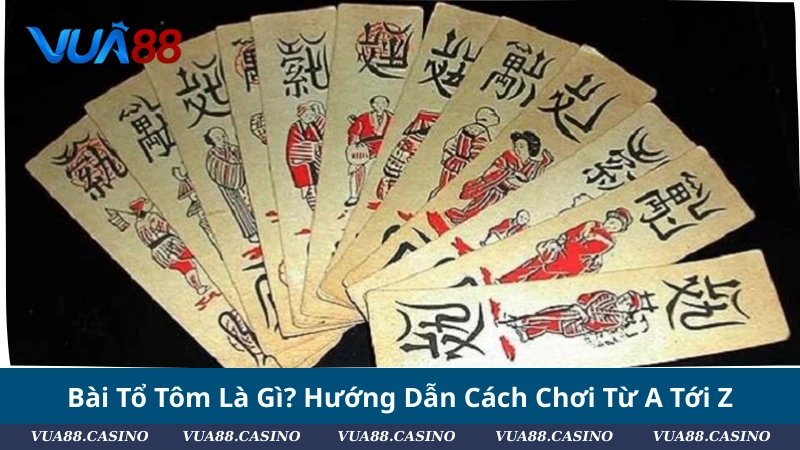 Bài Tổ Tôm Là Gì? Hướng Dẫn Cách Chơi Từ A Tới Z