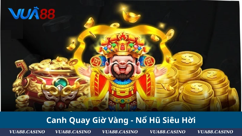 Nổ Hũ Thần Tài 2025: Game Slot Gây Sốt Dân Quay Hũ Canh Quay Giờ Vàng - Nổ Hũ Siêu Hời