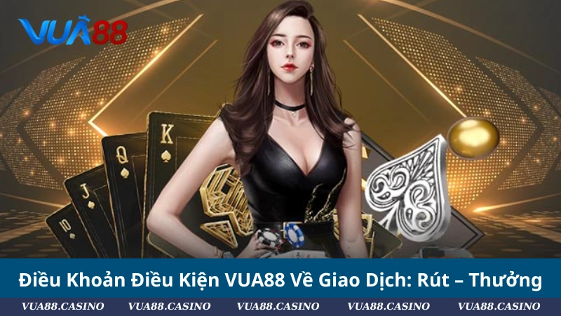 Điều Khoản Điều Kiện VUA88: Bảo Vệ Hội Viên, Giữ Vững Niềm Tin Điều Khoản Điều Kiện VUA88 Về Giao Dịch: Rút – Thưởng