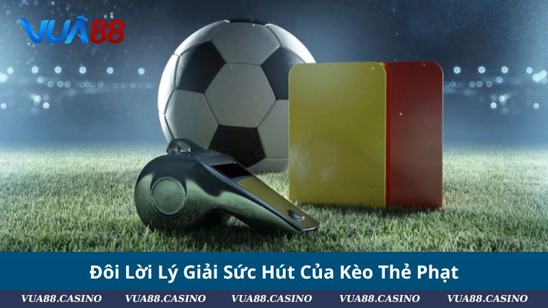 Kèo Thẻ Phạt: Cách Bắt Chuẩn & Kinh Nghiệm Từ Cao Thủ Đôi Lời Lý Giải Sức Hút Của Kèo thẻ phạt