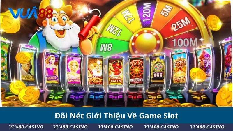 Giải Mã Game Slot: Cách Quay Hũ Nhận Thưởng Cực Nhanh Đôi Nét Giới Thiệu Về Game Slot
