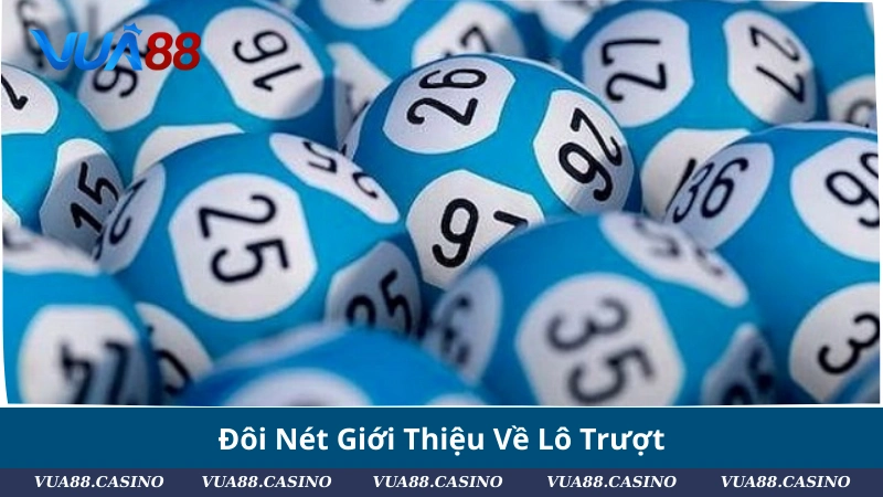 Lô Trượt Là Gì? Cách Nuôi Và Soi Cầu Hiệu Quả 2025 Đôi Nét Giới Thiệu Về Lô Trượt