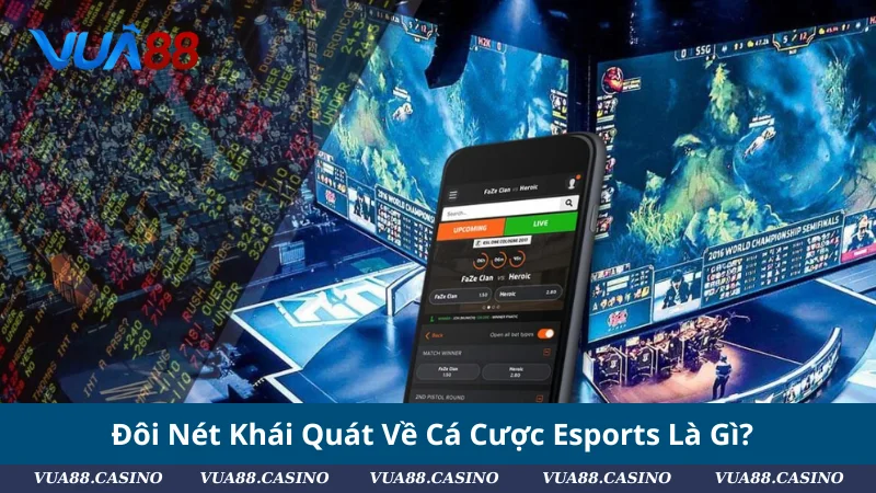 #Cá Cược Esports Là Gì? Bật Mí Cách Bắt Kèo Chuẩn Dân Chuyên Đôi Nét Khái Quát Về Cá Cược Esports Là Gì