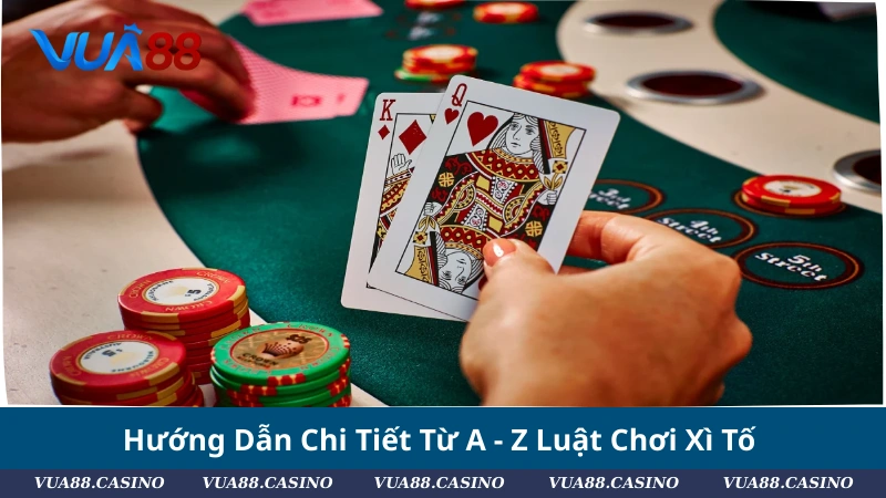 Xì Tố Cơ Bản: Cách So Bài, Thứ Tự Tay Mạnh Và Mẹo Tố Hướng Dẫn Chi Tiết Từ A - Z Luật Chơi Xì Tố