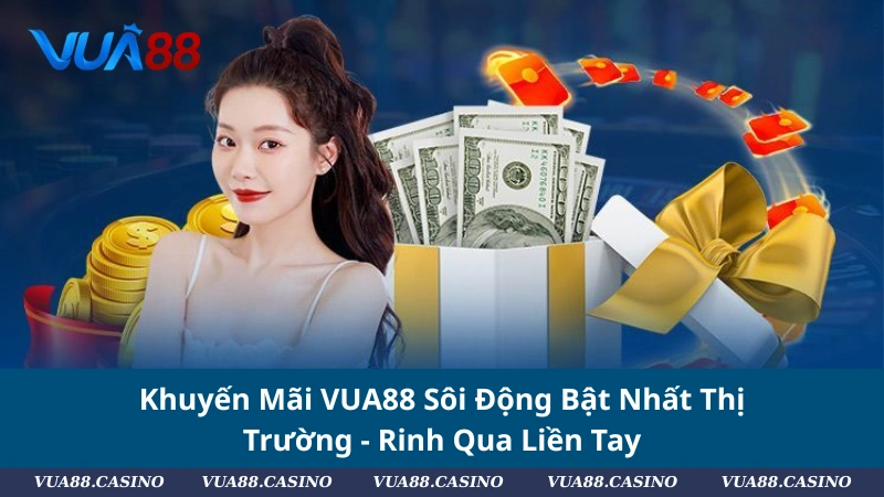 Giới Thiệu VUA88 - Nền Tảng Giải Trí Xanh Chín Bật Nhất 2025 Khuyến Mãi VUA88 Sôi Động Bật Nhất Thị Trường - Rinh Qua Liền Tay