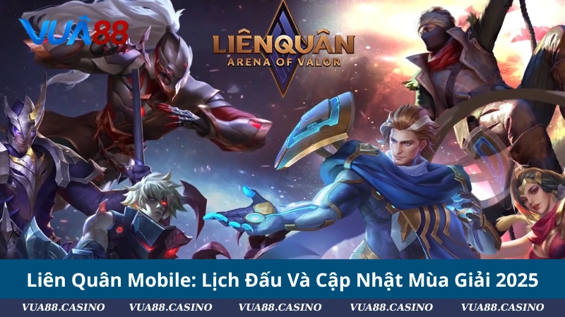 Liên Quân Mobile: Lịch Đấu Và Cập Nhật Mùa Giải 2025