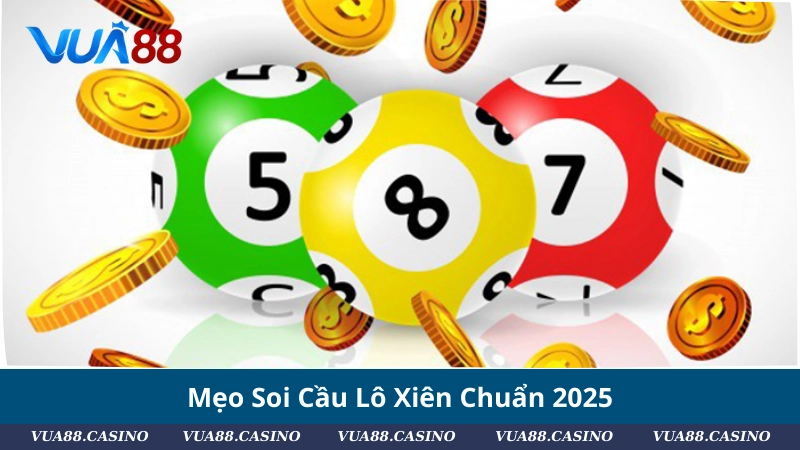 Hướng Dẫn Cách Chơi Lô Xiên Dễ Trúng Nhất 2025 Mẹo Soi Cầu Lô Xiên Chuẩn 2025