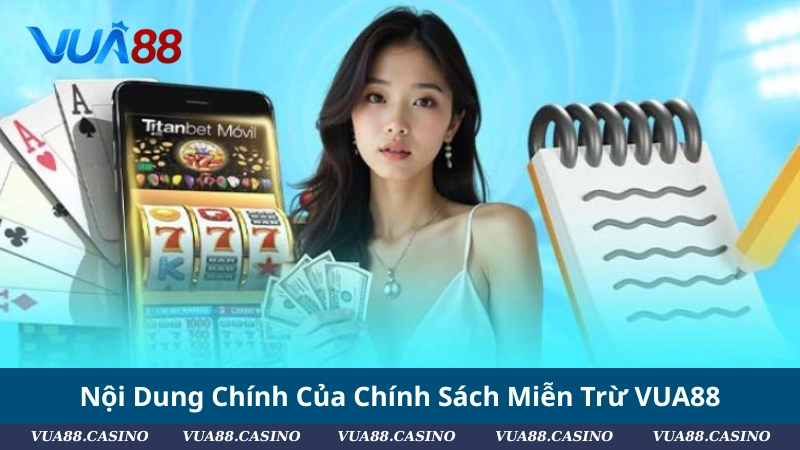 Miễn Trừ Trách Nhiệm VUA88: Những Điều Hội Viên Cần Biết Nội Dung Chính Của Chính Sách Miễn Trừ VUA88