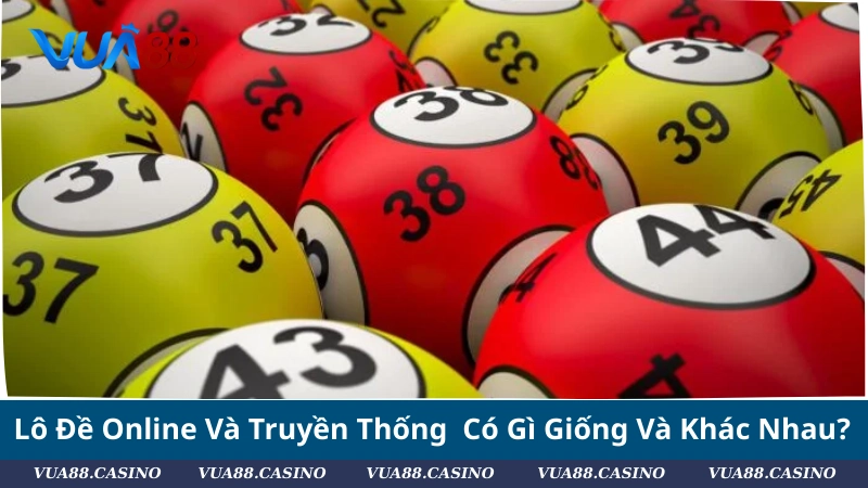 Lô Đề Online Là Gì? Bật Mí Bí Kíp Soi Cầu Đỉnh Nhất 2025 Lô Đề Online Và Truyền Thống Có Gì Giống Và Khác Nhau?