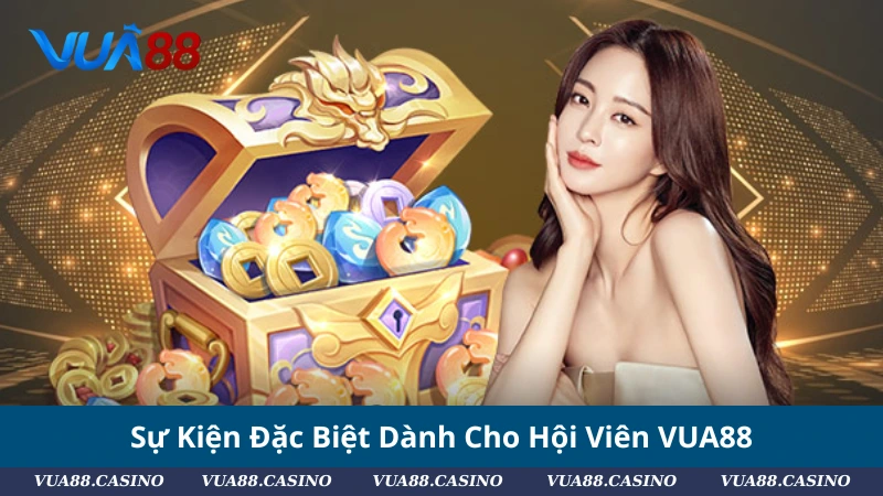 Sự Kiện Đặc Biệt Dành Cho Hội Viên VUA88