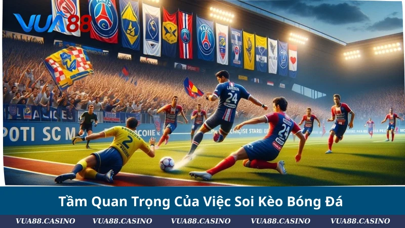 Kinh Nghiệm Soi Kèo Bóng Đá 2025: Tỷ Lệ Chuẩn, Phân Tích Sâu Tầm Quan Trọng Của Việc Soi Kèo Bóng Đá Trong Cá Cược