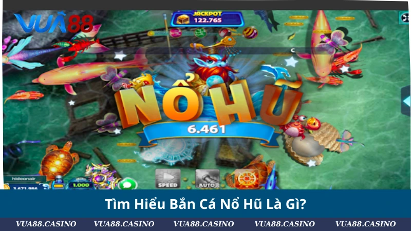 Bí Kíp Bắn Cá Nổ Hũ: Săn Boss – Nổ Hũ – Hồi Vốn Cực Nhanh Tìm Hiểu Bắn Cá Nổ Hũ Là Gì?