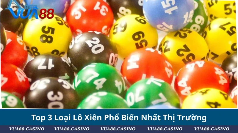 Hướng Dẫn Cách Chơi Lô Xiên Dễ Trúng Nhất 2025 Top 3 Loại Lô Xiên Phổ Biến Nhất Thị Trường