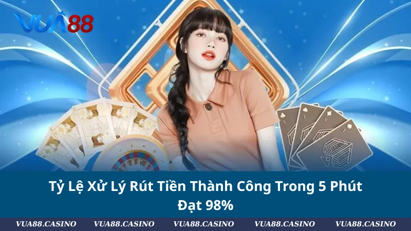 Giới Thiệu VUA88 - Nền Tảng Giải Trí Xanh Chín Bật Nhất 2025 Tỷ Lệ Xử Lý Rút Tiền Thành Công Trong 5 Phút Đạt 98%