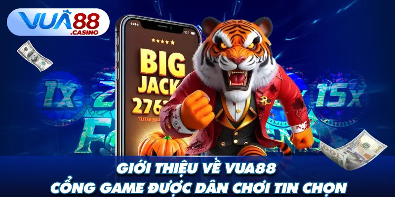 Giới Thiệu Về VUA88 – Cổng Game Được Dân Chơi Tin Chọn