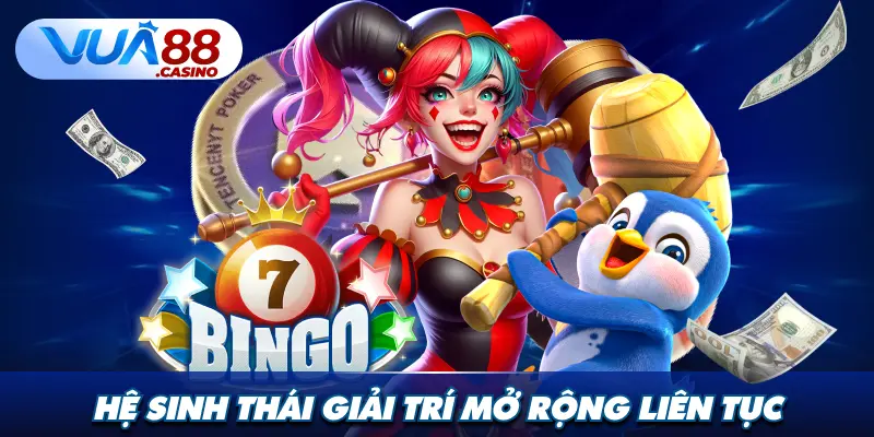 Hệ Sinh Thái Giải Trí Mở Rộng Liên Tục